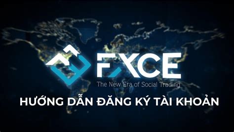 đăng ký quỹ fxce|Hướng dẫn đăng ký tài khoản FXCE 2023 .